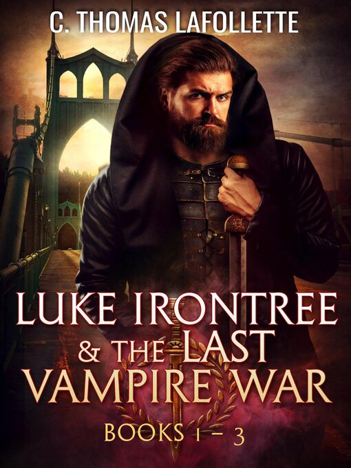 Title details for Luke Irontree & the Last Vampire War (Books 1-3) by C. Thomas Lafollette - Available